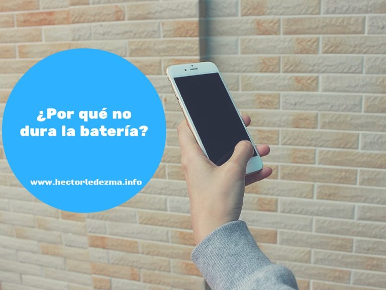 Las Razones Por Las Que La Bater a Del Celular No Dura Hector Ledezma